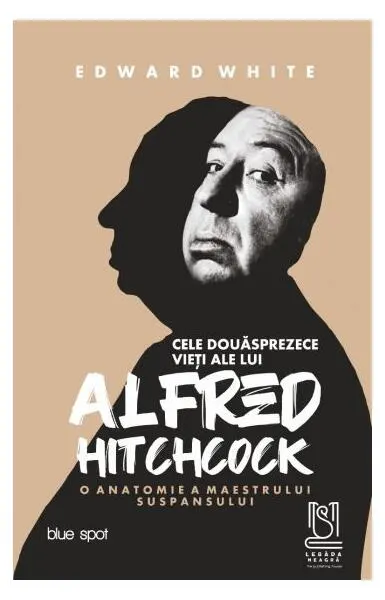 Cele douăsprezece vieți ale lui Alfred Hitchcock. O anatomie a maestrului suspansului - Paperback brosat - Edward White