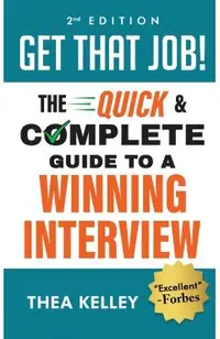 Get That Job!: The Quick and Complete Guide to a Winning Interview