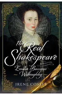 The Real Shakespeare: Emilia Bassano Willoughby