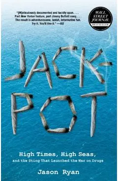Jackpot: High Times, High Seas, and the Sting That Launched the War on Drugs