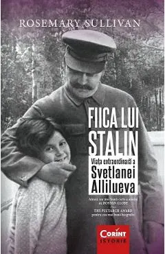 Fiica lui Stalin. Viata extraordinara a Svetlanei Allilueva