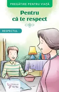 Pentru că te respect. Respectul - Paperback brosat - ***