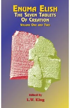 Enuma Elish: The Seven Tablets of Creation Volumes 1 and 2 bound together