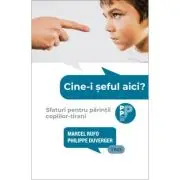 Cine-i seful aici? Sfaturi pentru parintii copiilor-tirani