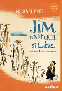 Jim Năsturel şi Lukas, mecanicul de locomotivă - Hardcover - Michael Ende