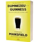 In cautarea lui Dumnezeu si a Guinness