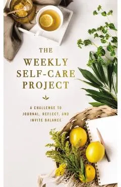 The Weekly Self-Care Project: A Challenge to Journal, Reflect, and Invite Balance