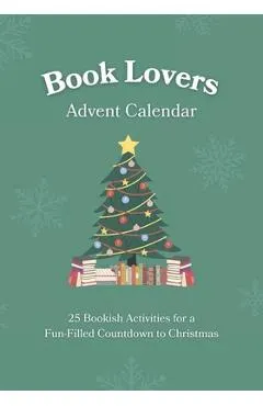 Book Lovers Advent Calendar: 25 Bookish Activities for a Fun-Filled Countdown to Christmas Unique Gift Idea for Men & Women Who Love to Read