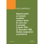 Regimul juridic al restituirii imobilelor preluate abuziv de catre stat in perioada 6 martie 1945 - 22 decembrie 1949