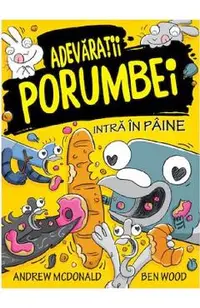 Adevaratii porumbei. Vol.6: Intra in paine