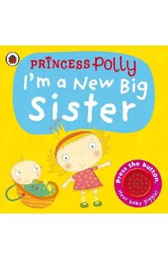 I'm a New Big Sister: A Princess Polly Book