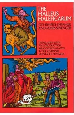 The Malleus Maleficarum of Heinrich Kramer and James Sprenger