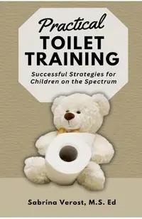 Practical Toilet Training: Successful Strategies for Children on the Spectrum