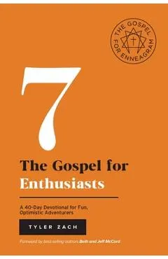 The Gospel for Enthusiasts: A 40-Day Devotional for Fun, Optimistic Adventurers: (Enneagram Type 7)