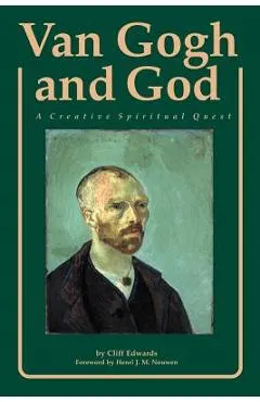 Van Gogh and God: A Creative Spiritual Quest