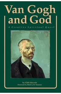 Van Gogh and God: A Creative Spiritual Quest