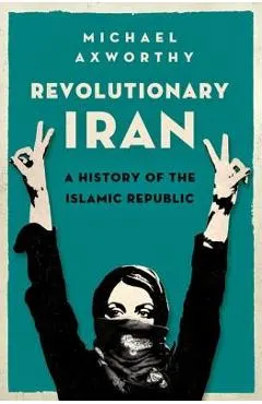 Revolutionary Iran: A History of the Islamic Republic