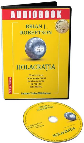 Holacrația. Noul sistem de management pentru o lume în rapidă schimbare (audiobook) - Brian J. Robertson