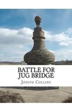 Battle For Jug Bridge