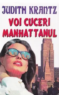 Voi cuceri Manhattanul - Paperback brosat - Judith Krantz