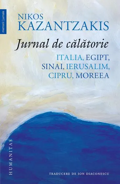 Jurnal de călătorie. Italia, Egipt, Sinai, Ierusalim, Cipru, Moreea - Paperback brosat - Nikos Kazantzakis
