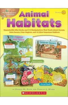 Easy Make & Learn Projects: Animal Habitats: Reproducible Mini-Books and 3-D Manipulatives That Teach about Oceans, Rain Forests, Polar Regions, and 1