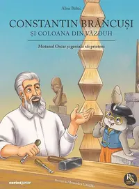 Constantin Brâncuși și coloana din văzduh - Hardcover - Alina Bâltâc