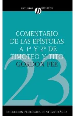 Comentario de Las Epístolas 1 Y 2 de Timoteo Y Tito = New International Biblical Commentary 1 and 2 Timothy, Titus