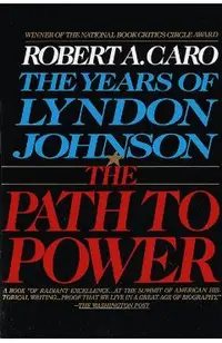The Path to Power: The Years of Lyndon Johnson I