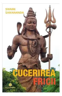 Cucerirea fricii - Paperback - Swami Shivananda