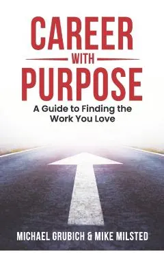 Career with Purpose: A Guide to Finding the Work You Love