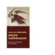 Cum sa dobandim pacea sufleteasca. Sfaturi ale staretilor de la Optina