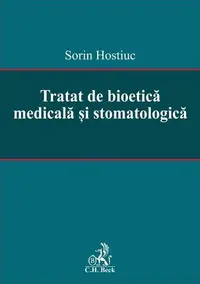 Tratat de bioetică medicală și stomatologică - Hardcover - Sorin Hostiuc