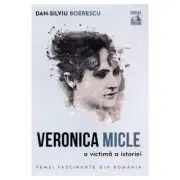 Veronica Micle, o victima a istoriei
