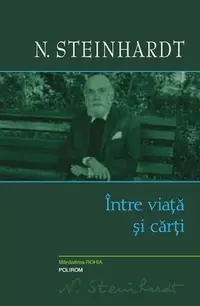 Între viaţă şi cărţi - Hardcover - Nicolae Steinhardt