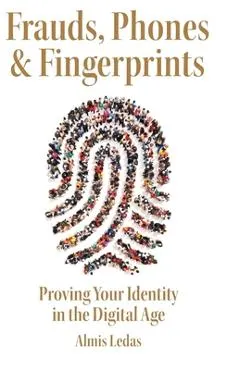 Frauds, Phones & Fingerprints: Proving Your Identity in the Digital Age