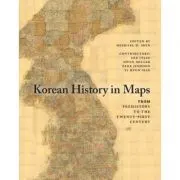 Korean History in Maps: From Prehistory to the Twenty-First Century - Michael D. Shin, Lee Injae, Owen Miller, Park Jinhoon, Yi Hyun-Hae