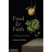 Food and Faith: A Theology of Eating