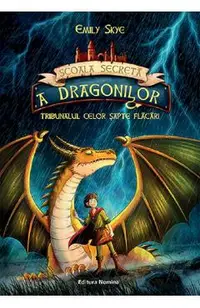 Tribunalul celor sapte flacari. Seria Scoala secreta a dragonilor Vol.5
