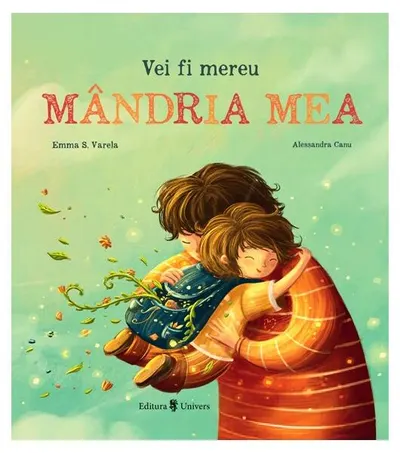 Vei fi mereu mândria mea - Hardcover - Emma S. Varela