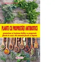 Plante cu proprietati antibiotice. Prevenirea si tratarea bolilor cu preparate facute in casa, din anumite fructe si legume
