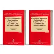 Contenciosul administrativ in jurisprudenta Curtii Constitutionale si a Inaltei Curti de Casatie si Justitie, 2 volume