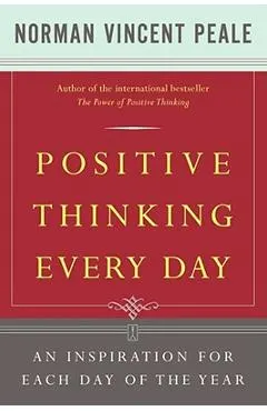 Positive Thinking Every Day: An Inspiration for Each Day of the Year