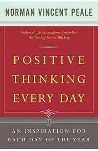 Positive Thinking Every Day: An Inspiration for Each Day of the Year