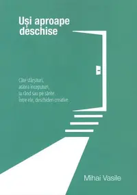 Uși aproape deschise - Paperback brosat - Mihai Vasile