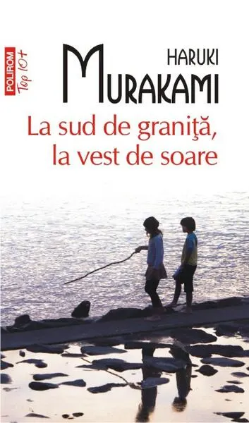 La sud de graniţă, la vest de soare - Paperback brosat - Haruki Murakami