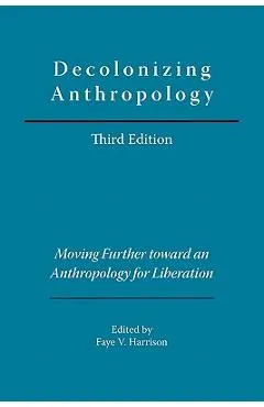 Decolonizing Anthropology: Moving Further Toward an Anthropology for Liberation