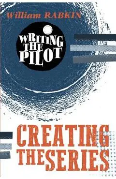 Writing the Pilot: Creating the Series
