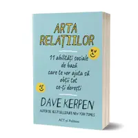 Arta relațiilor: 11 abilități sociale de bază care te vor ajuta să obții tot ce-ți dorești - Paperback - Dave Kerpen