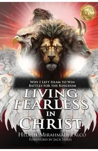 Living Fearless in Christ: Why I Left Islam to Win Battles for the Kingdom
